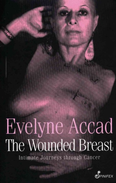 The wounded breast : intimate journeys through cancer / Evelyne Accad.