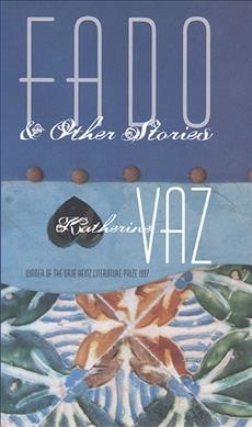 Fado & other stories / Katherine Vaz.