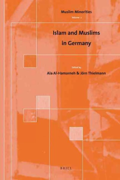Islam and Muslims in Germany / edited by Ala Al-Hamarneh and Jorn Thielmann.