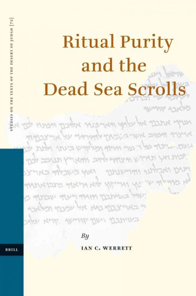 Ritual purity and the Dead Sea scrolls / by Ian C. Werrett.