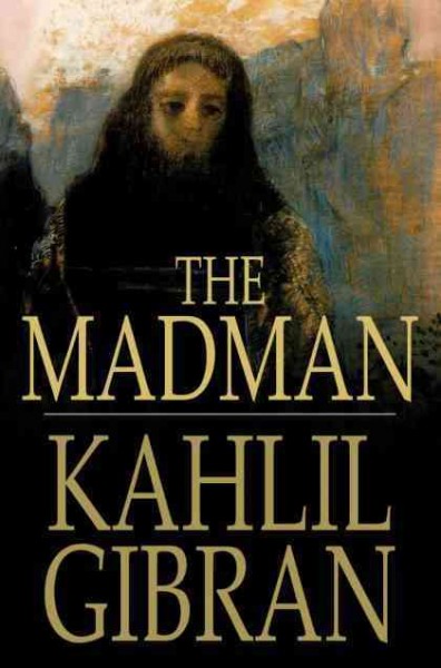 The madman : his parables and poems / Kahlil Gibran.