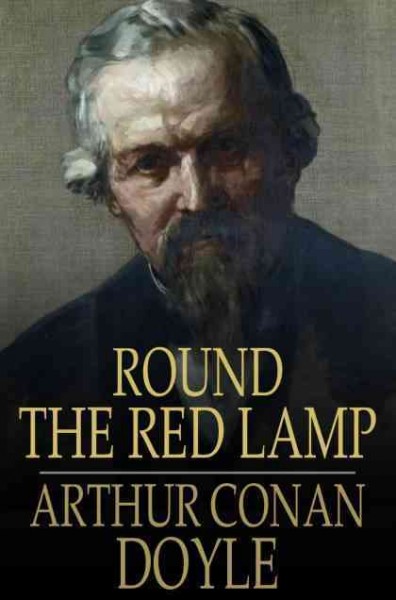 Round the red lamp / Arthur Conan Doyle.
