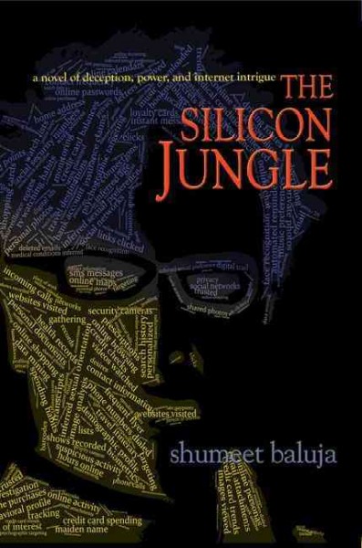 The silicon jungle : a novel of deception, power, and Internet intrigue / Shumeet Baluja.
