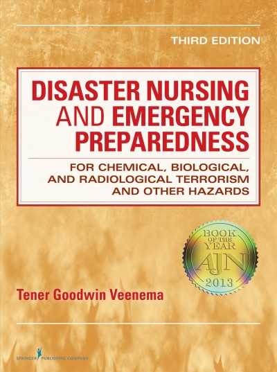 Disaster nursing and emergency preparedness for chemical, biological, and radiological terrorism and other hazards / Tener Goodwin Veenema, editor.