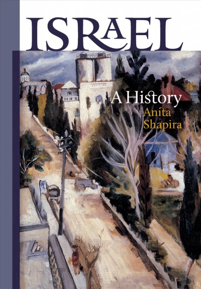 Israel : a history / Anita Shapira ; translated from the Hebrew by Anthony Berris.