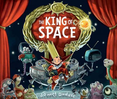 The king of space / Jonny Duddle.