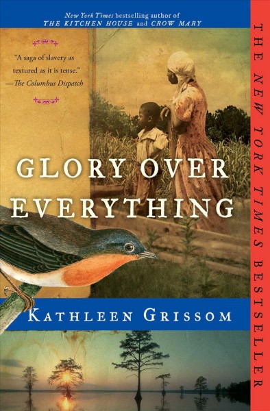 Glory over everything / Kathleen Grissom.