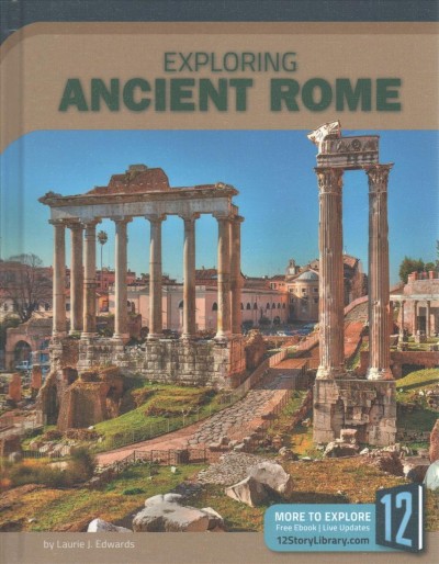 Exploring Ancient Rome / by Laurie J. Edwards.