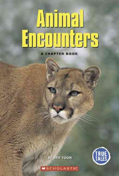 Animal encounters : a chapter book / Atif Toor.