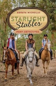 Starlight Stables. Pony detectives / Soraya Nicholas.