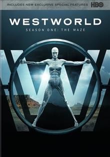 Westworld. Season one, The maze / created for television by Jonathan Nolan and Lisa Joy.