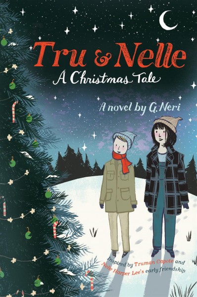 Tru & Nelle : a Christmas tale : a novel / by G. Neri.