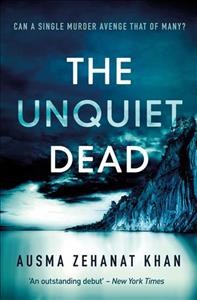 The unquiet dead : a novel / Ausma Zehanat Khan.