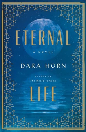 Eternal life : a novel / Dara Horn.