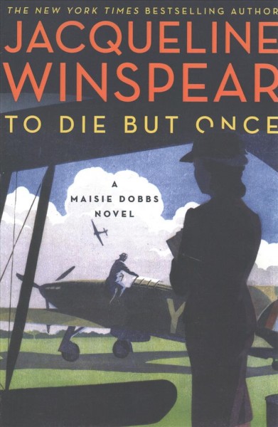 To die but once : a Maisie Dobbs novel / Jacqueline Winspear.