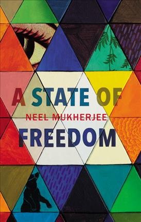 A state of Freedom / Neel Mukherjee.