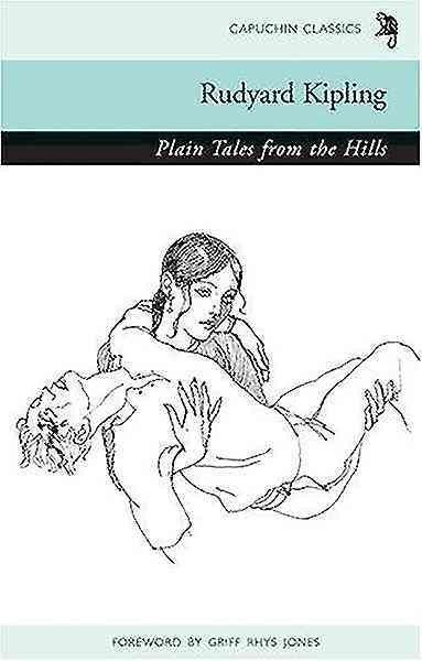 Plain tales from the hills / Rudyard Kipling ; foreword by Griff Rhys Jones ; introduction by Anthony Lejeune.