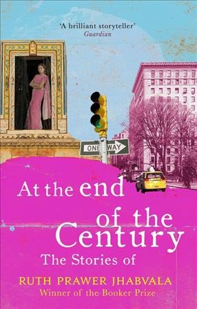 At the end of the century / Ruth Prawer Jhabvala.