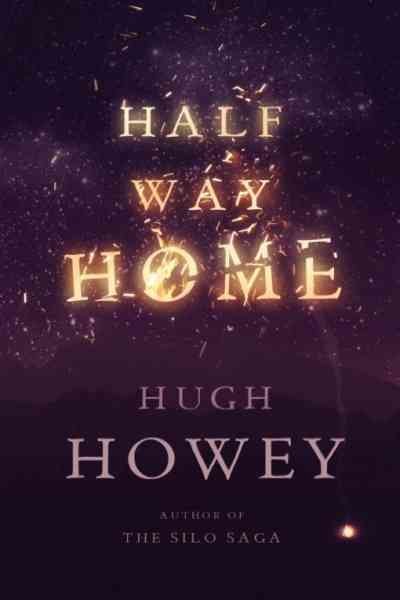Half way home [electronic resource]. Hugh Howey.