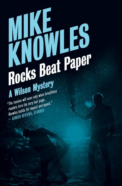 Rocks beat paper [electronic resource] : Wilson Mystery Series, Book 6. Mike Knowles.