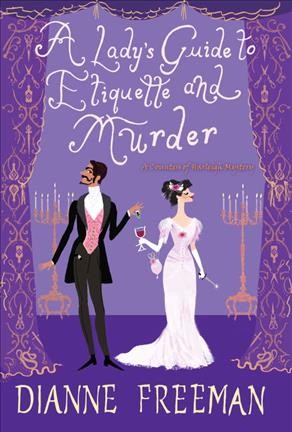 A lady's guide to etiquette and murder / Dianne Freeman.