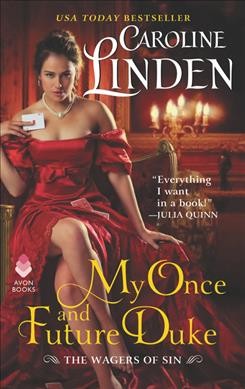 My once and future duke : the wagers of sin / Caroline Linden.