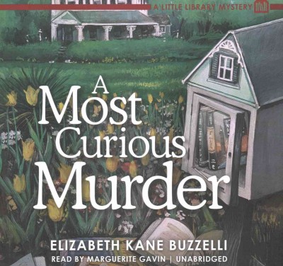 A most curious murder : a little library mystery / Elizabeth Kane Buzzelli.