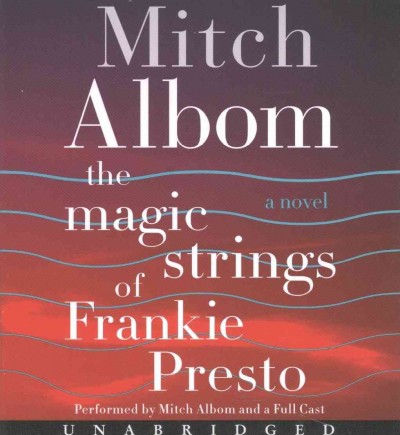 The magic strings of Frankie Presto : a novel / Mitch Albom.