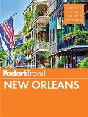Fodor's New Orleans. 2018 / writers, Karen Taylor-Gist, Cameron Quincy Todd.