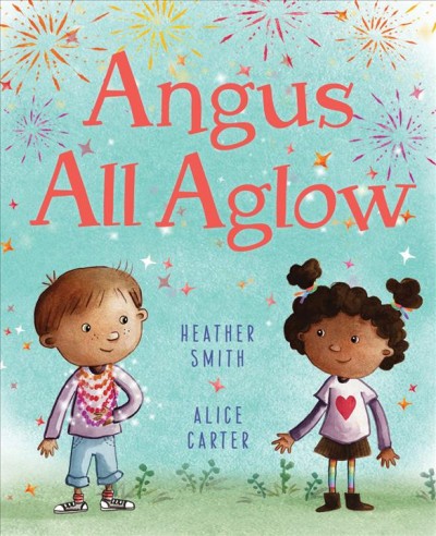 Angus all aglow / Heather Smith ; illustrations, Alice Carter.