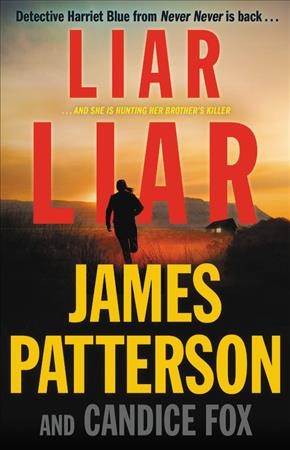 Liar, liar / James Patterson and Candice Fox.