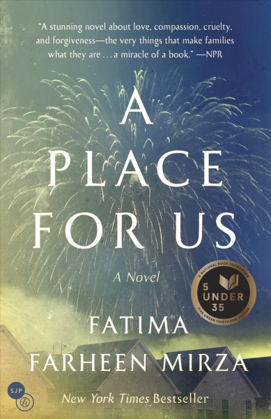 A place for us : a novel / Fatima Farheen Mirza.