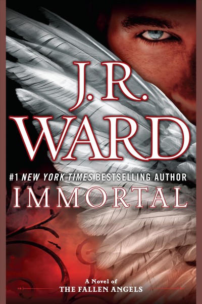 Immortal : a novel of the fallen angels / J.R. Ward.