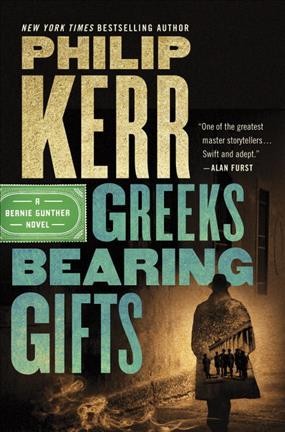 Greeks bearing gifts : a Bernie Gunther novel / Philip Kerr.
