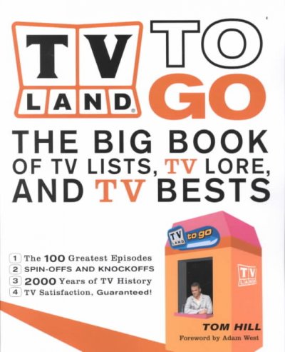 TV Land to go : the big book of tv lists, tv lore, and tv bests.