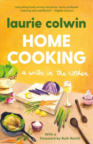 Home cooking : a writer in the kitchen.