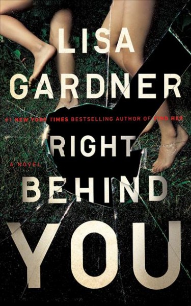 Right behind you : a novel / Lisa Gardner [sound recording]