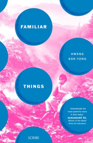 Familiar things / Hwang Sok-Yong ; translated by Sora Kim-Russell.
