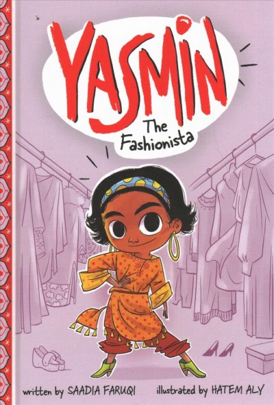 Yasmin the fashionista / written by Saadia Faruqi ; illustrated by Hatem Aly.