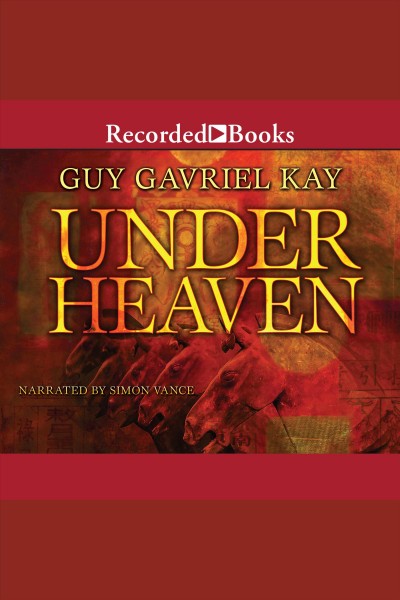 Under heaven [electronic resource] : Under Heaven Series, Book 1. Guy Gavriel Kay.