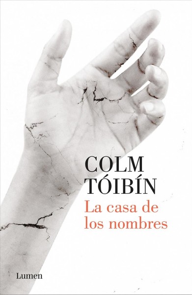 La casa de los nombres / Colm Tóibín ; traducción de Antonia Martín.