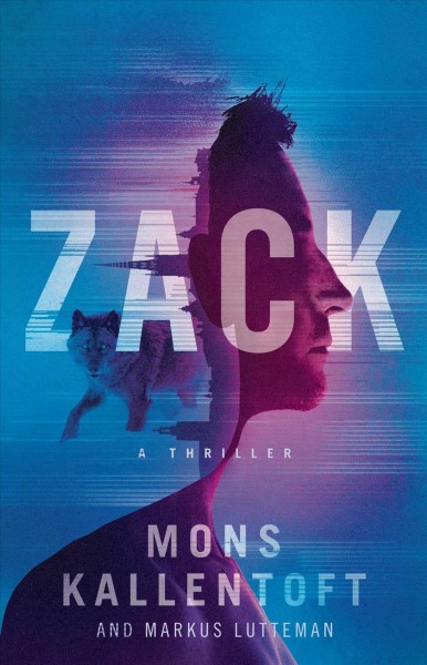Zack : a thriller / Mons Kallentoft and Markus Lutteman ; translated by Neil Smith.