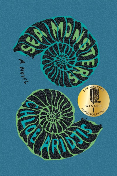 Sea monsters : a novel / Chloe Aridjis.