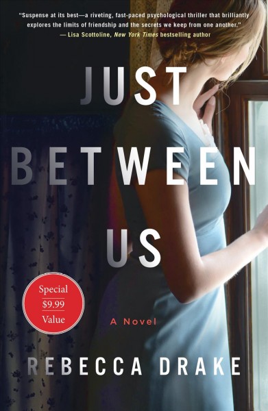 Just between us :  a novel / Rebecca Drake.