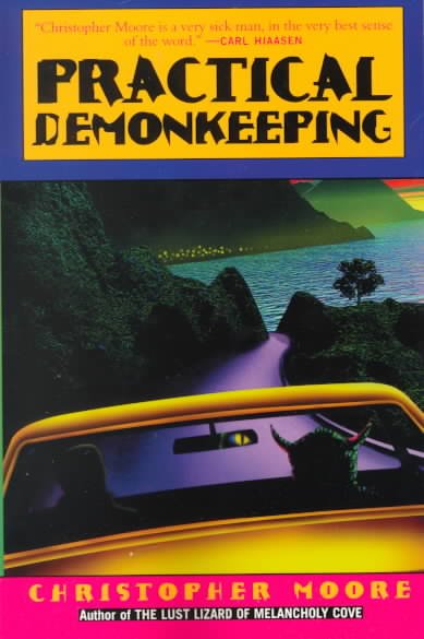 Practical demonkeeping : a comedy of horrors / Christopher Moore.