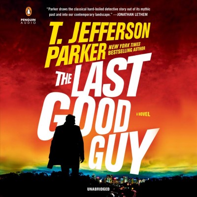 The last good guy : a novel / T. Jefferson Parker.