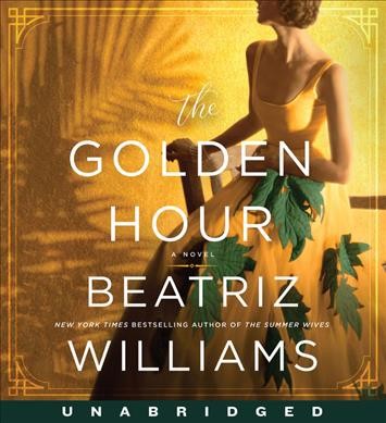 The golden hour / Beatriz Williams.