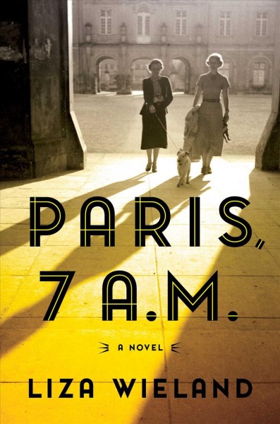 Paris, 7 a.m. : a novel / Liza Wieland.