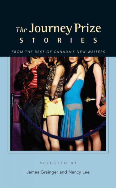 The Journey Prize Stories.  17, from the best of Canada's new writers / selected by James Grainger and Nancy Lee. 