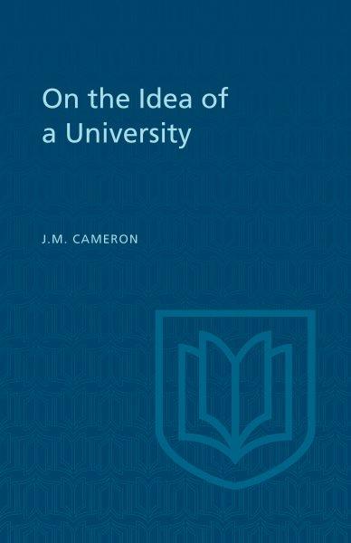 On the idea of a university / J.M. Cameron. --